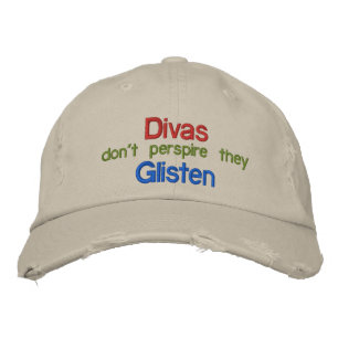 Divas Don't Perspire They Glisten Embroidered Hat