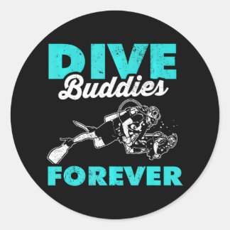 DIVE BUDDIES FOREVER scuba diving Classic Round Sticker