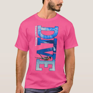 Dive Cozumel Scuba Diving Snorkelling T-Shirt