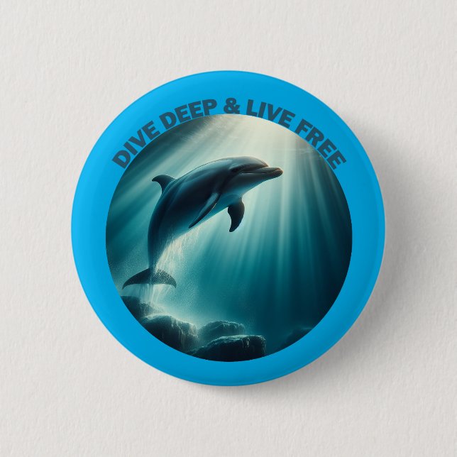 Dive Deep Live Free Dolphin  6 Cm Round Badge (Front)
