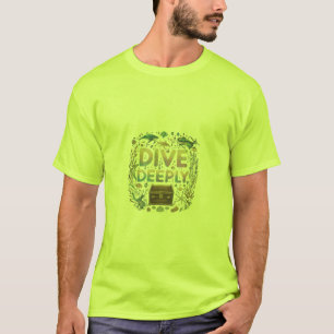 Dive Deeply. T-Shirt
