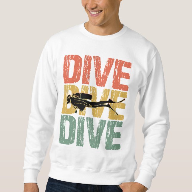 Dive Dive Dive - Scuba Diver Underwater Diving Sweatshirt (Front)