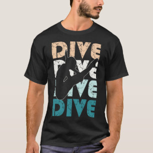 Dive Funny Springboard Diving Gift for High Diver T-Shirt
