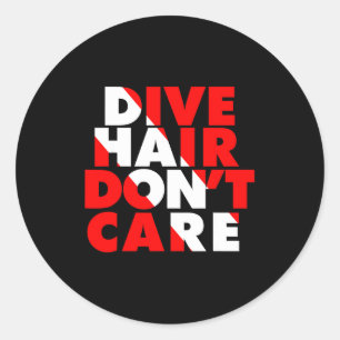Dive Hair Don't Care  Classic Round Sticker