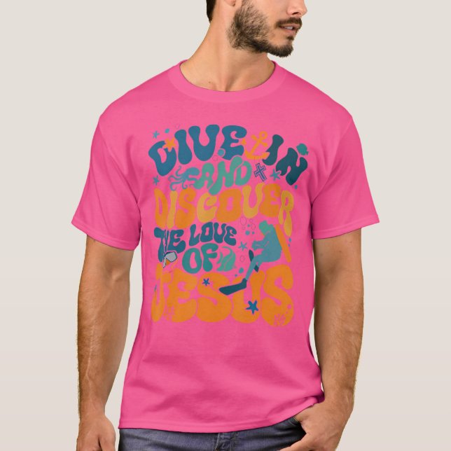Dive In And Discover The Love Of Jesus Scuba Divin T-Shirt (Front)