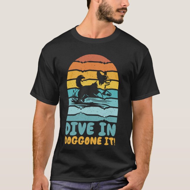 Dive in Doggone It Dock Diving T-Shirt (Front)