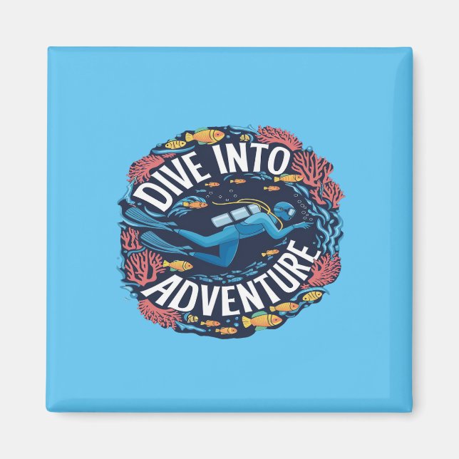 Dive Into Adventure Scuba Diving Ocean Exploration Magnet (Front)