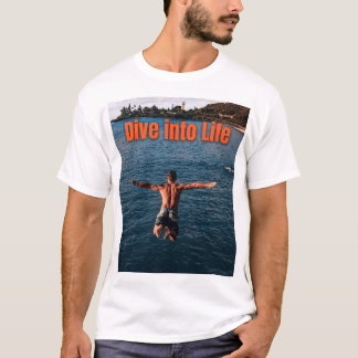 Dive into Life – Embrace the Adventure ! T-Shirt