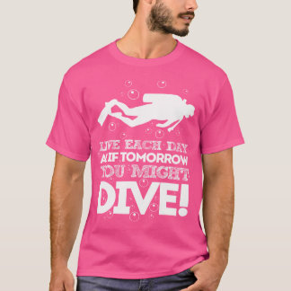 Dive Like Your Last Scuba Diving Fanatic T-Shirt