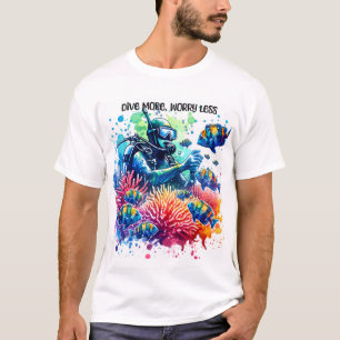 Dive more worry less T-Shirt