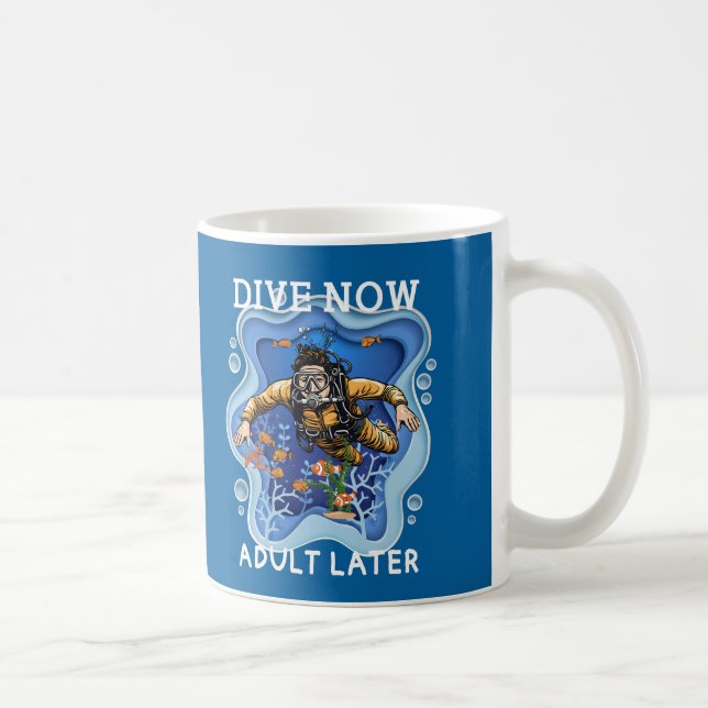 Dive Now Adult Later Coffee Mug (Right)
