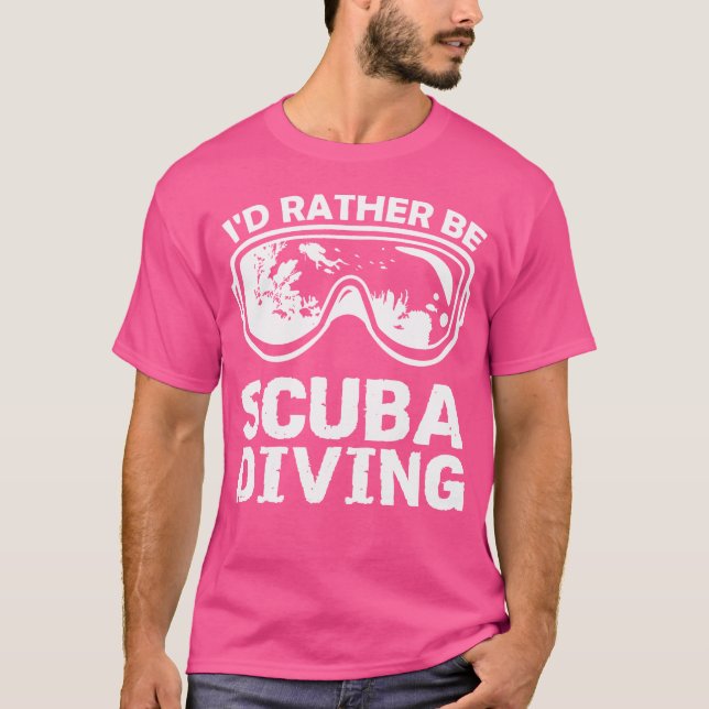Dive Ocean Lover Diver I'D Rather Be Suba Diving T-Shirt (Front)