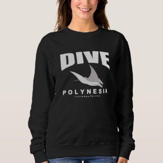 Dive Polynesia Scuba Diving In Polynesia With Mant Sweatshirt