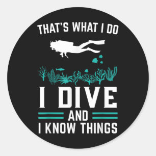 Diver Saying I Dive And Know Things Classic Round Sticker