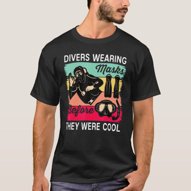 Divers Wearing Masks Before They Were Cool Scuba D T-Shirt (Front)