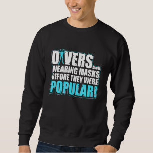 Divers Wearing Masks Dive Down Scuba Diving 1 Sweatshirt