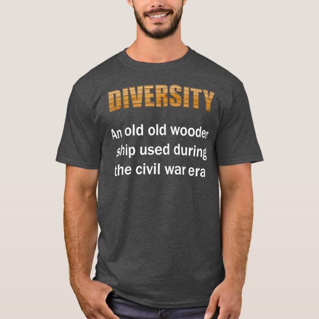 Diversity An Old Old Wooden Ship Used During War T-Shirt (Front)