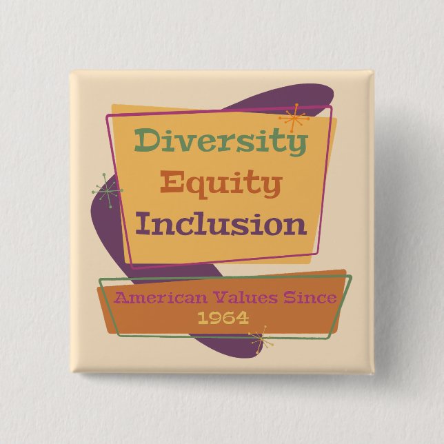 Diversity Equity Inclusion; American Values 1964 P 15 Cm Square Badge (Front)