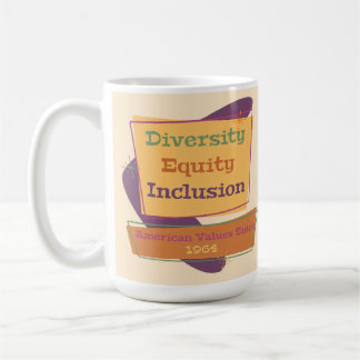 Diversity Equity Inclusion; American Values 1964 P Coffee Mug