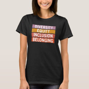 Diversity Equity Inclusion Belonging T-Shirt