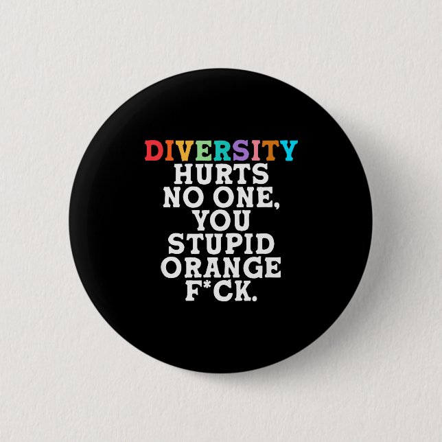 Diversity Hurts You Stud Orange Fck Funny Slogan  6 Cm Round Badge (Front)