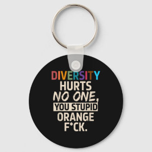 Diversity Hurts You Stud Orange Fck Funny Slogan  Key Ring