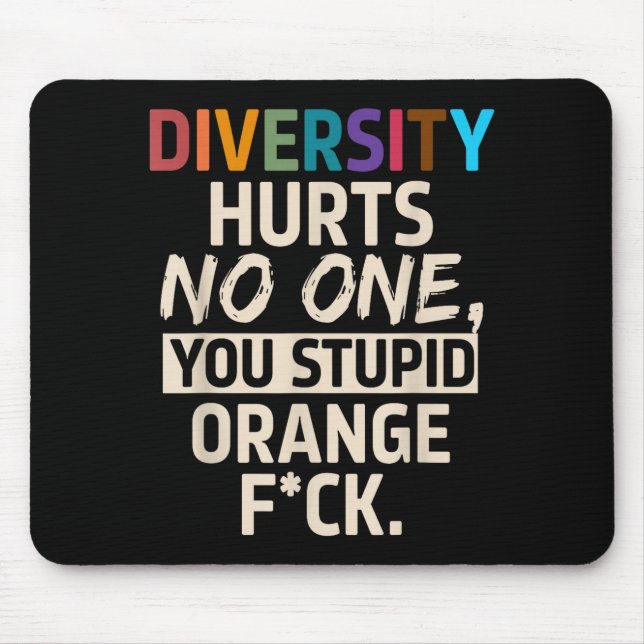 Diversity Hurts You Stud Orange Fck Funny Slogan  Mouse Mat (Front)