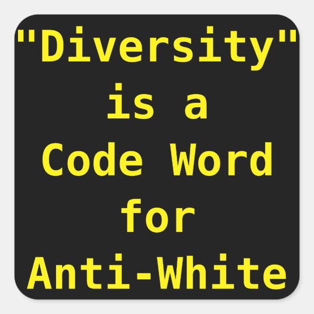 Diversity is a code word for Anti-White Square Sticker (Front)