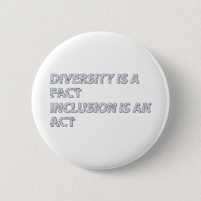 diversity is a fact inclusion is an act 6 cm round badge (Front)