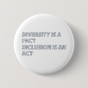 diversity is a fact inclusion is an act 6 cm round badge