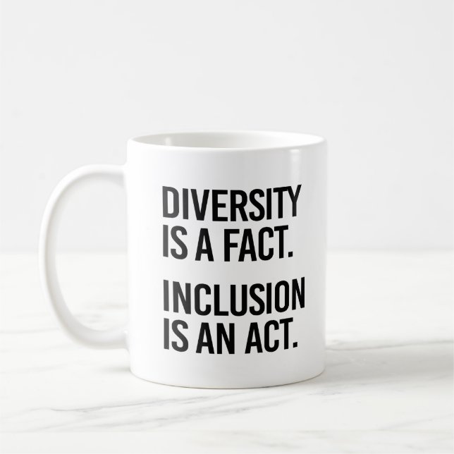 Diversity is a fact Inclusion is an Act Coffee Mug (Left)
