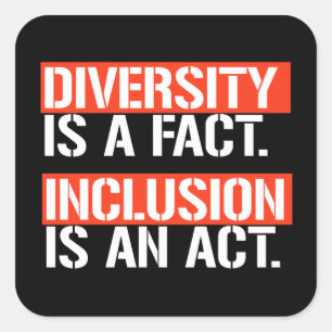 Diversity is a fact Inclusion is an Act Square Sti Sticker