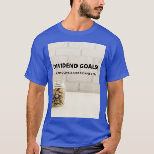 Dividend Goals T-Shirt