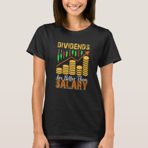 Dividends Are Better Than Salary Trader Stock Mark T-Shirt