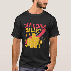 Dividends Salary Stock Market Day Trader T-Shirt