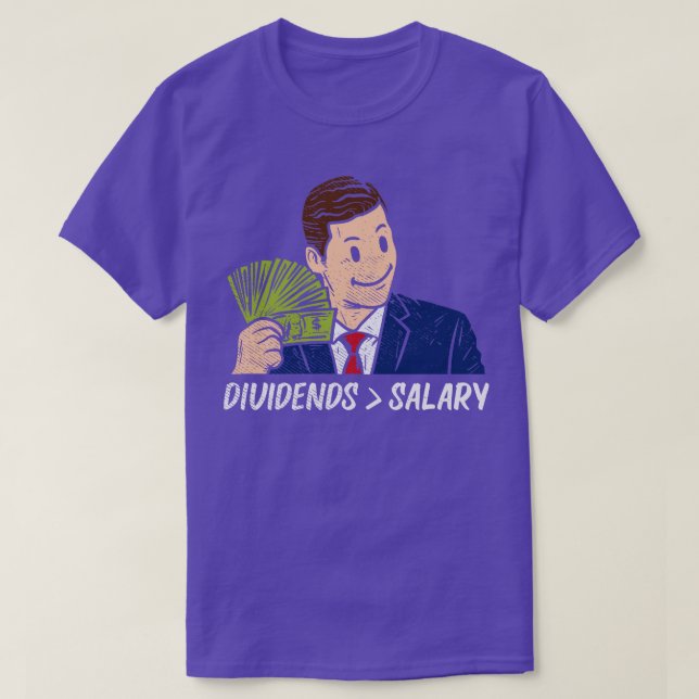 Dividends Topping Salary T-Shirt (Design Front)