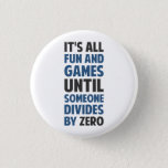 Dividing By Zero Is Not A Game 3 Cm Round Badge<br><div class="desc">Friends don't let friends divide by zero and implode the universe.  Great gift or tshirt for the scientifically and mathematically conscious.</div>