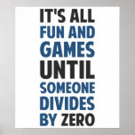 Dividing By Zero Is Not A Game Poster<br><div class="desc">Friends don't let friends divide by zero and implode the universe.  Great gift or tshirt for the scientifically and mathematically conscious.</div>