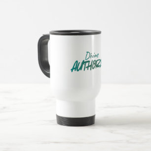 Divine AUTHORITY – Bold Power & Elegance  Travel Mug