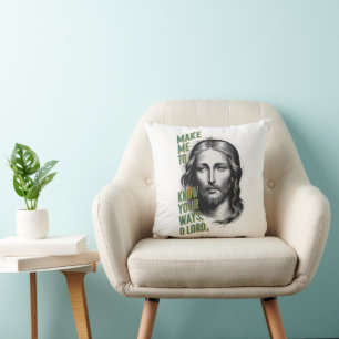 Divine Request: Make Me Know Your Ways, O Lord Cushion
