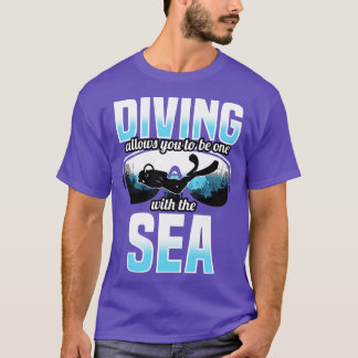 Diving Allows You To Be One With The Sea T-Shirt