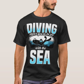 Diving Allows You To Be One With The Sea T-Shirt