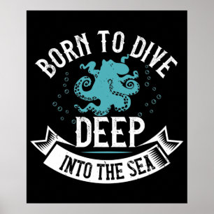 Diving - Born To Dive Deep Into The Sea Poster