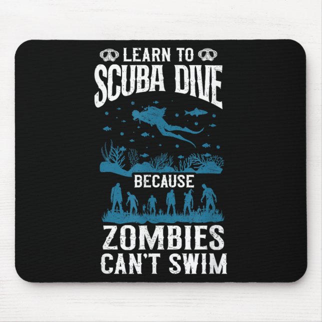 Diving Diver Learn To Scuba Dive Zombies Can't Swi Mouse Mat (Front)