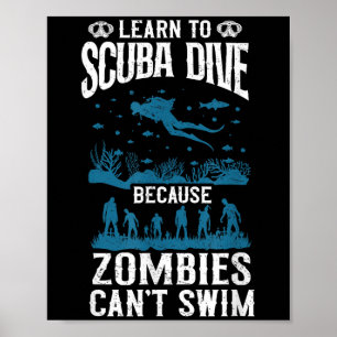 Diving Diver Learn To Scuba Dive Zombies Can't Swi Poster