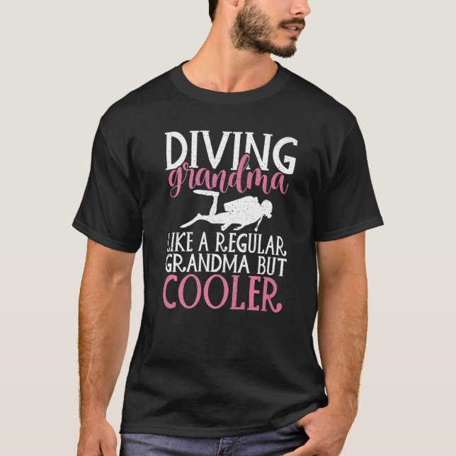 Diving Grandma like a regular Grandma but cooler D T-Shirt (Front)