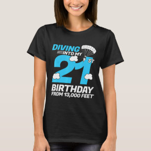 Diving Into My 21st Birthday Funny Skydiving Birth T-Shirt