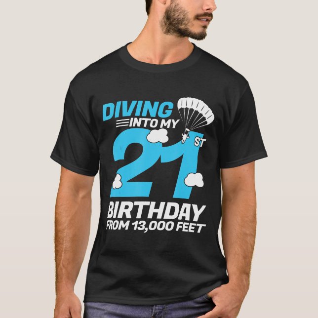 Diving Into My 21st Birthday- Skydiving Birthday T-Shirt (Front)
