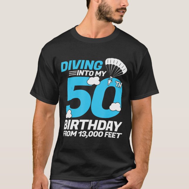 Diving Into My 50th Birthday- Skydiving Birthday T-Shirt (Front)