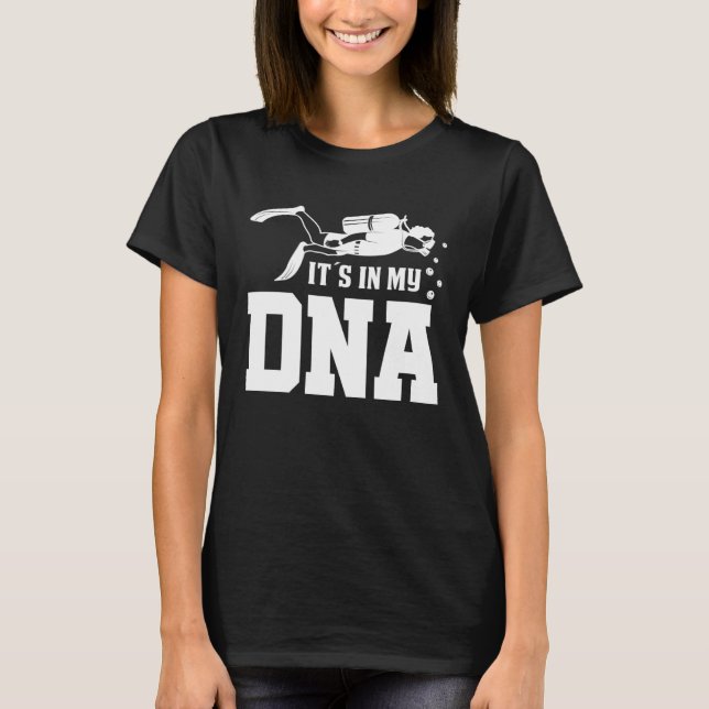 Diving is in my DNA  Diver T-Shirt (Front)